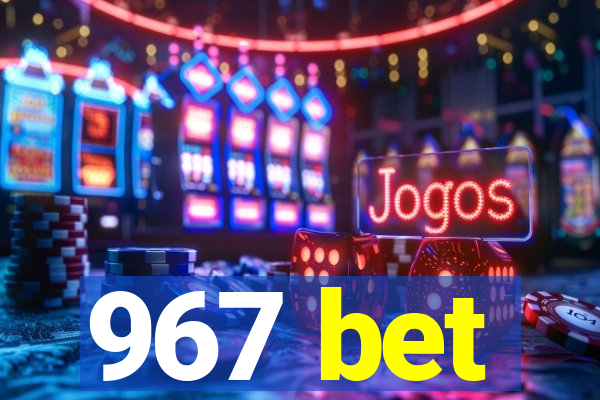 967 bet